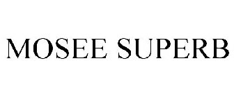 MOSEE SUPERB