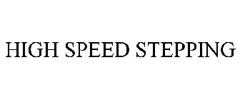 HIGH SPEED STEPPING