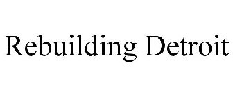 REBUILDING DETROIT