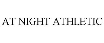 AT NIGHT ATHLETIC