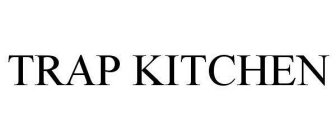 TRAP KITCHEN