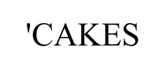 'CAKES