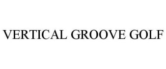 VERTICAL GROOVE GOLF