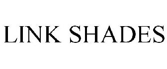 LINK SHADES