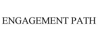 THE ENGAGEMENT PATH