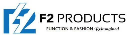 F2 PRODUCTS FUNCTION & FASHION REIMAGINED