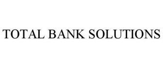 TOTAL BANK SOLUTIONS