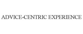 ADVICE-CENTRIC EXPERIENCE