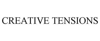CREATIVE TENSIONS