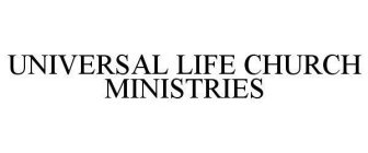 UNIVERSAL LIFE CHURCH MINISTRIES