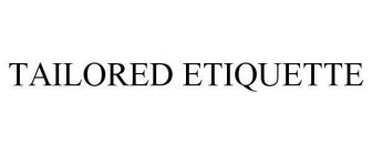 TAILORED ETIQUETTE