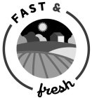 FAST & FRESH