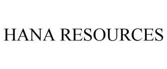 HANA RESOURCES