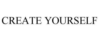 CREATE YOURSELF