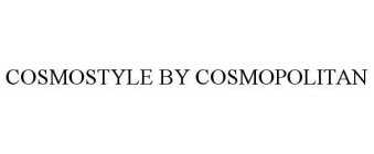 COSMOSTYLE BY COSMOPOLITAN