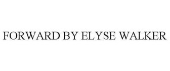 FORWARD BY ELYSE WALKER