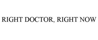 RIGHT DOCTOR, RIGHT NOW