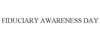 FIDUCIARY AWARENESS DAY