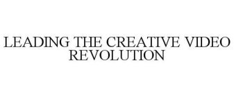 LEADING THE CREATIVE VIDEO REVOLUTION