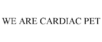 WE ARE CARDIAC PET