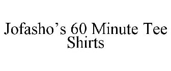 JOFASHO'S 60 MINUTE TEE SHIRTS