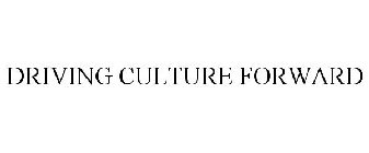 DRIVING CULTURE FORWARD