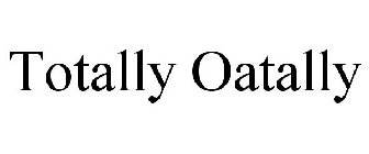 TOTALLY OATALLY