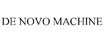 DE NOVO MACHINE