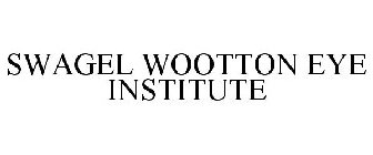 SWAGEL WOOTTON EYE INSTITUTE