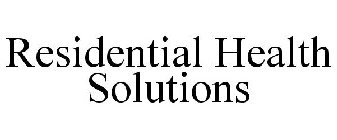 RESIDENTIAL HEALTH SOLUTIONS