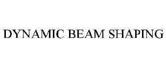 DYNAMIC BEAM SHAPING