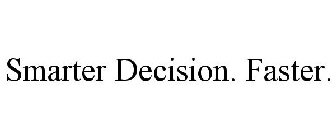 SMARTER DECISION. FASTER.