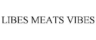 LIBES MEATS VIBES