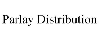 PARLAY DISTRIBUTION