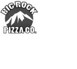 BIG ROCK PIZZA CO.