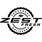 ZEST FRESH FRESHNESS DELIVERED