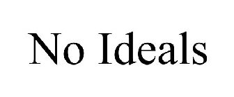 NO IDEALS