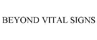 BEYOND VITAL SIGNS