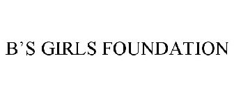 B'S GIRLS FOUNDATION