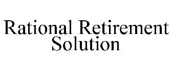 RATIONAL RETIREMENT SOLUTION