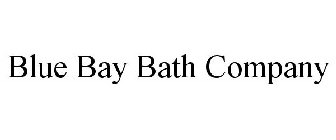 BLUE BAY BATH COMPANY