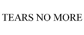 TEARS NO MORE