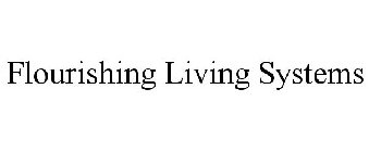 FLOURISHING LIVING SYSTEMS