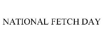 NATIONAL FETCH DAY