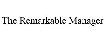 THE REMARKABLE MANAGER
