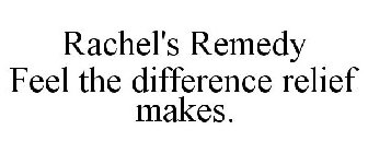 RACHEL'S REMEDY FEEL THE DIFFERENCE RELIEF MAKES.