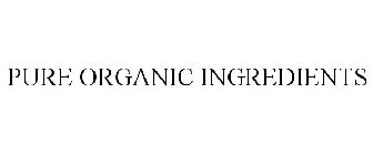 PURE ORGANIC INGREDIENTS