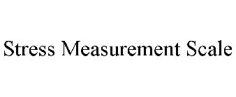 STRESS MEASUREMENT SCALE