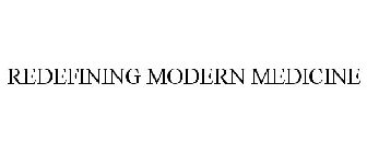 REDEFINING MODERN MEDICINE
