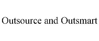 OUTSOURCE AND OUTSMART